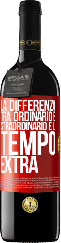 «La differenza tra ordinario e straordinario è il tempo EXTRA» Edizione RED MBE Riserva