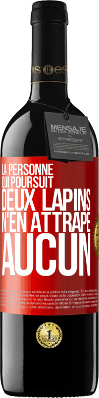 39,95 € | Vin rouge Édition RED MBE Réserve La personne qui poursuit deux lapins n'en attrape aucun Étiquette Rouge. Étiquette personnalisable Réserve 12 Mois Récolte 2015 Tempranillo