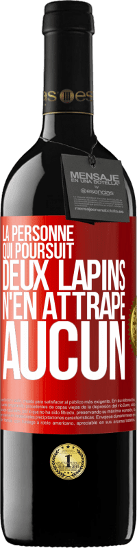 39,95 € Envoi gratuit | Vin rouge Édition RED MBE Réserve La personne qui poursuit deux lapins n'en attrape aucun Étiquette Rouge. Étiquette personnalisable Réserve 12 Mois Récolte 2016 Tempranillo