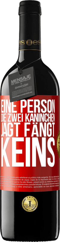 «Eine Person, die zwei Kaninchen jagt, fängt keins» RED Ausgabe MBE Reserve