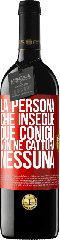 39,95 € | Vino rosso Edizione RED MBE Riserva La persona che insegue due conigli non ne cattura nessuna Etichetta Rossa. Etichetta personalizzabile Riserva 12 Mesi Raccogliere 2015 Tempranillo