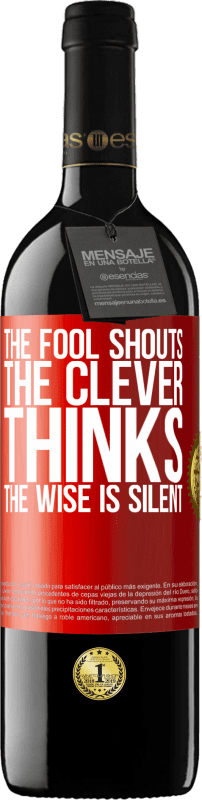 39,95 € | Red Wine RED Edition MBE Reserve The fool shouts, the clever thinks, the wise is silent Red Label. Customizable label Reserve 12 Months Harvest 2014 Tempranillo