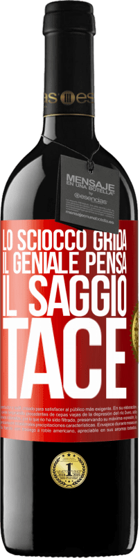 39,95 € | Vino rosso Edizione RED MBE Riserva Lo sciocco grida, il geniale pensa, il saggio tace Etichetta Rossa. Etichetta personalizzabile Riserva 12 Mesi Raccogliere 2015 Tempranillo