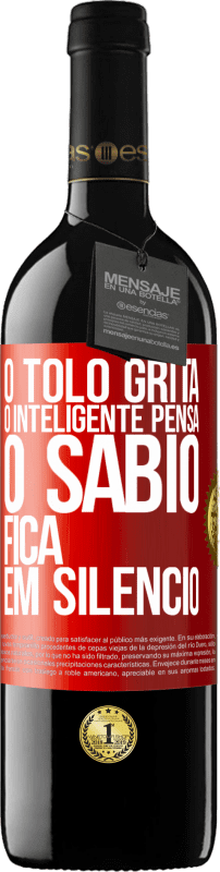 39,95 € | Vinho tinto Edição RED MBE Reserva O tolo grita, o inteligente pensa, o sábio fica em silêncio Etiqueta Vermelha. Etiqueta personalizável Reserva 12 Meses Colheita 2015 Tempranillo