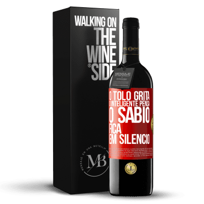 «O tolo grita, o inteligente pensa, o sábio fica em silêncio» Edição RED MBE Reserva