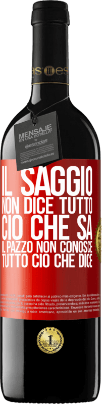 39,95 € Spedizione Gratuita | Vino rosso Edizione RED MBE Riserva Il saggio non dice tutto ciò che sa, il pazzo non conosce tutto ciò che dice Etichetta Rossa. Etichetta personalizzabile Riserva 12 Mesi Raccogliere 2016 Tempranillo