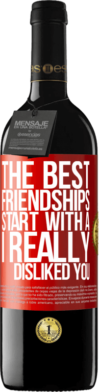 39,95 € | Red Wine RED Edition MBE Reserve The best friendships start with a I really disliked you Red Label. Customizable label Reserve 12 Months Harvest 2015 Tempranillo