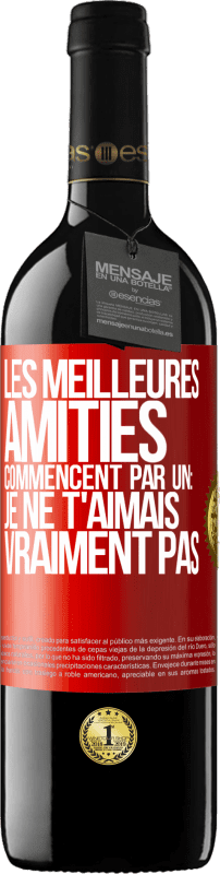 39,95 € | Vin rouge Édition RED MBE Réserve Les meilleures amitiés commencent par un: Je ne t'aimais vraiment pas Étiquette Rouge. Étiquette personnalisable Réserve 12 Mois Récolte 2016 Tempranillo