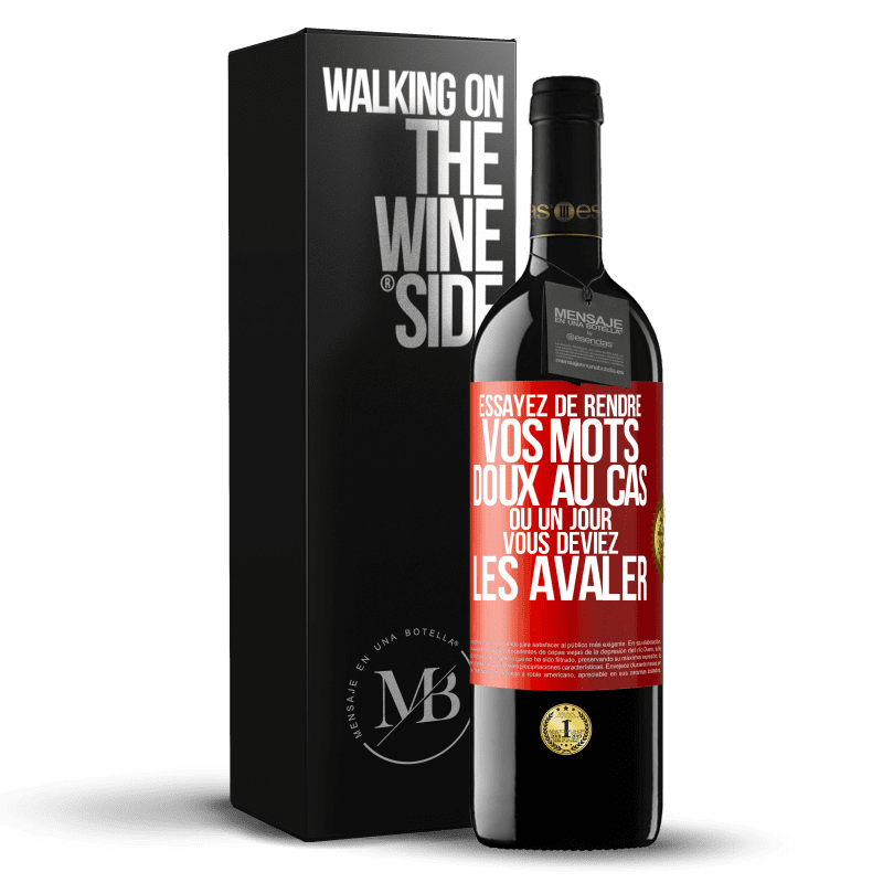 39,95 € Envoi gratuit | Vin rouge Édition RED MBE Réserve Essayez de rendre vos mots doux au cas où un jour vous deviez les avaler Étiquette Rouge. Étiquette personnalisable Réserve 12 Mois Récolte 2015 Tempranillo