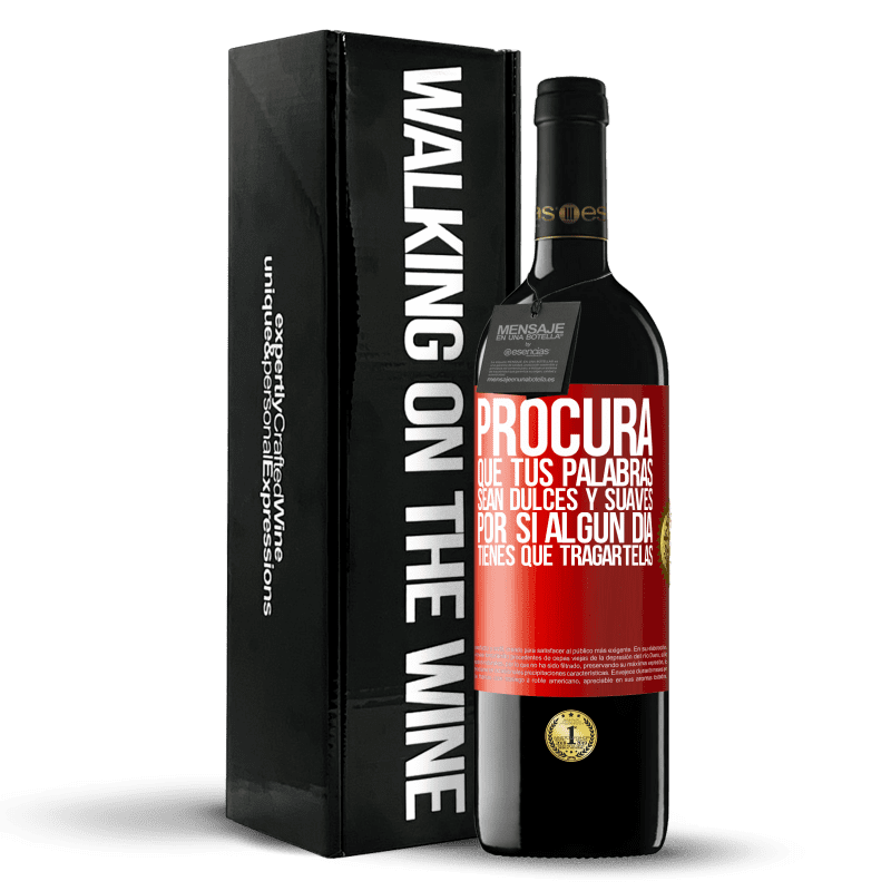 39,95 € Envío gratis | Vino Tinto Edición RED MBE Reserva Procura que tus palabras sean dulces y suaves, por si algún día tienes que tragártelas Etiqueta Roja. Etiqueta personalizable Reserva 12 Meses Cosecha 2015 Tempranillo