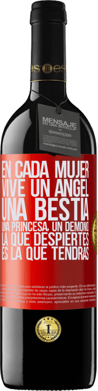 39,95 € | Vino Tinto Edición RED MBE Reserva En cada mujer vive un ángel, una bestia, una princesa, un demonio. La que despiertes es la que tendrás Etiqueta Roja. Etiqueta personalizable Reserva 12 Meses Cosecha 2016 Tempranillo