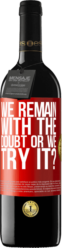 39,95 € | Красное вино Издание RED MBE Бронировать Мы остаемся с сомнением или пытаемся это сделать? Красная метка. Настраиваемая этикетка Бронировать 12 Месяцы Урожай 2014 Tempranillo