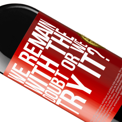 Unique & Personal Expressions. «We remain with the doubt or we try it?» RED Edition MBE Reserve