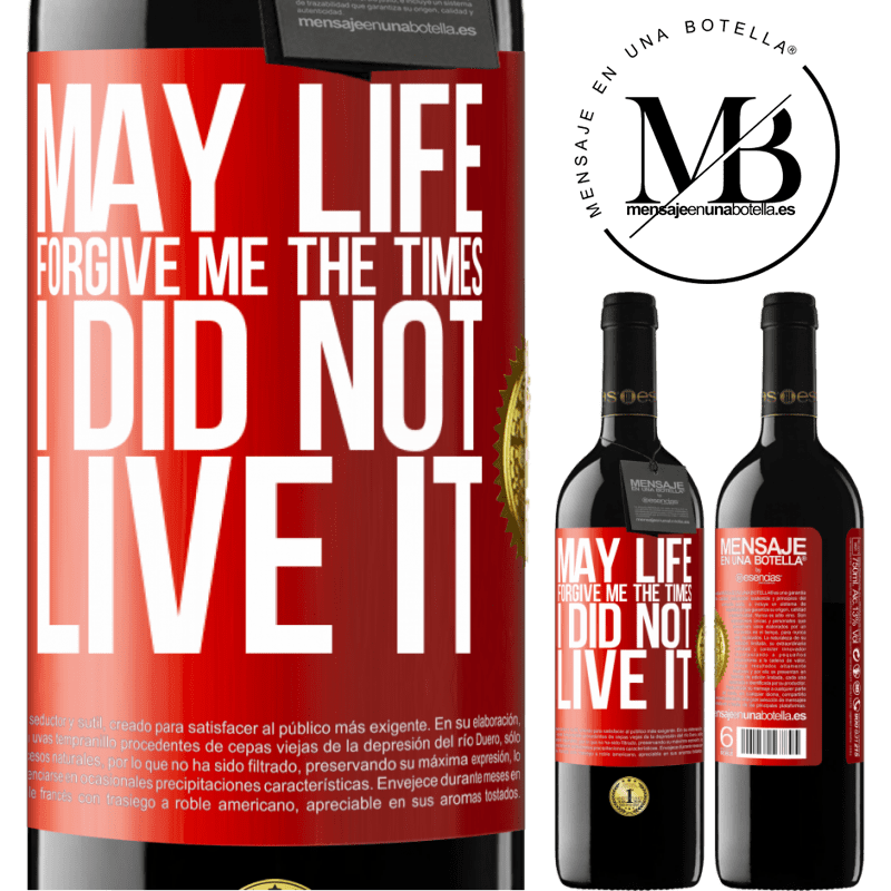 24,95 € Free Shipping | Red Wine RED Edition Crianza 6 Months May life forgive me the times I did not live it Red Label. Customizable label Aging in oak barrels 6 Months Harvest 2019 Tempranillo