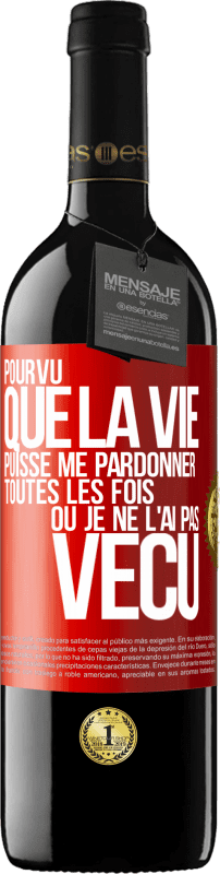 39,95 € Envoi gratuit | Vin rouge Édition RED MBE Réserve Pourvu que la vie puisse me pardonner toutes les fois où je ne l'ai pas vécu Étiquette Rouge. Étiquette personnalisable Réserve 12 Mois Récolte 2016 Tempranillo