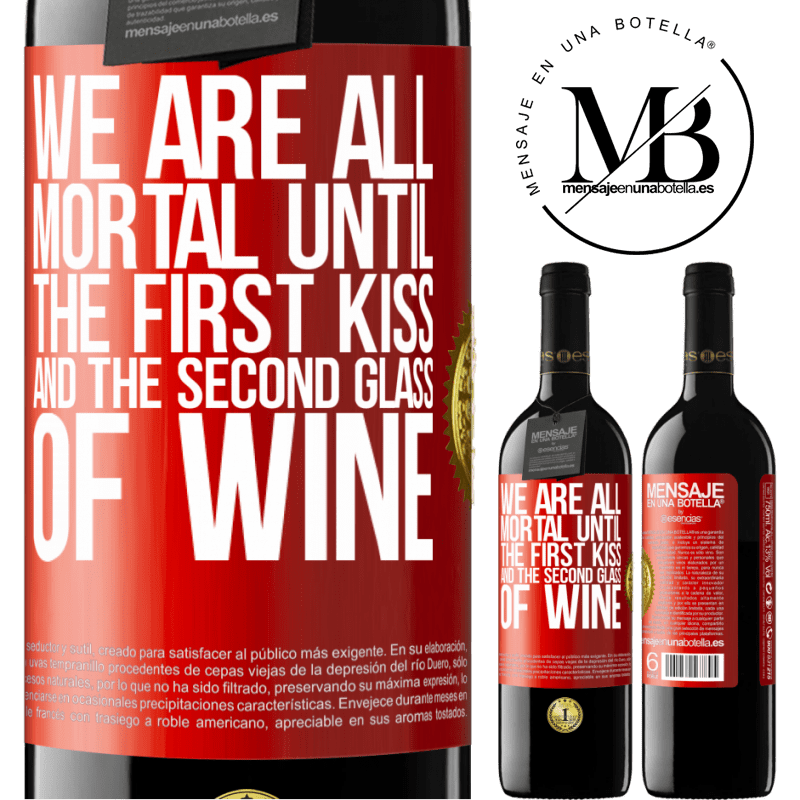 39,95 € Free Shipping | Red Wine RED Edition MBE Reserve We are all mortal until the first kiss and the second glass of wine Red Label. Customizable label Reserve 12 Months Harvest 2016 Tempranillo
