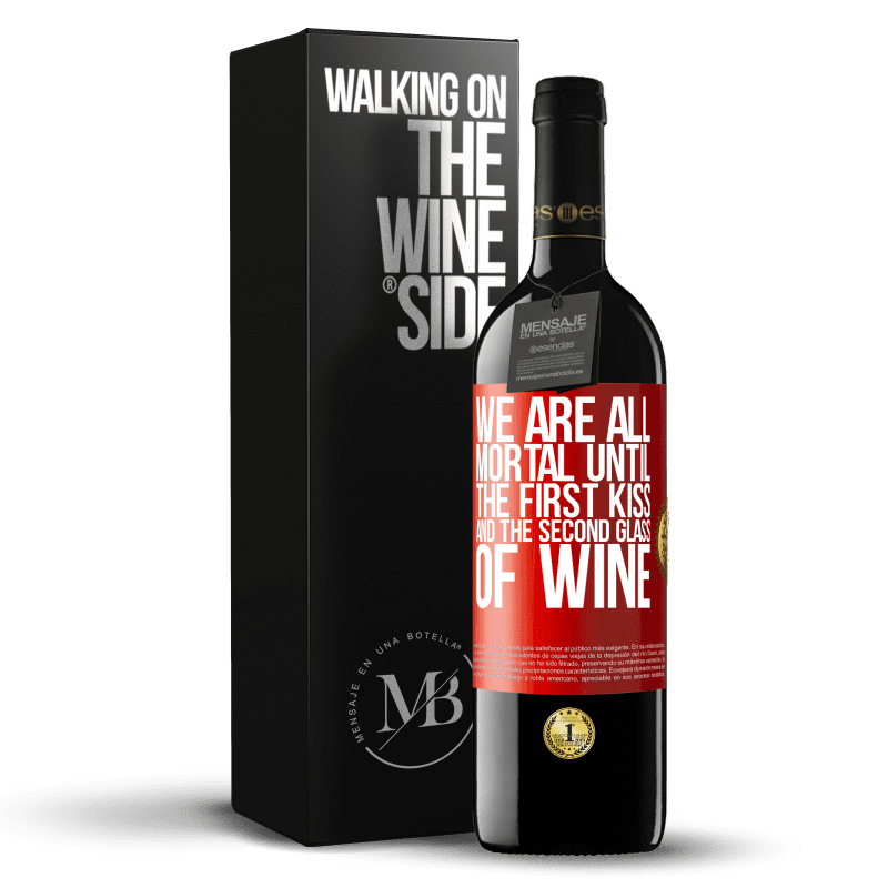 39,95 € Free Shipping | Red Wine RED Edition MBE Reserve We are all mortal until the first kiss and the second glass of wine Red Label. Customizable label Reserve 12 Months Harvest 2016 Tempranillo