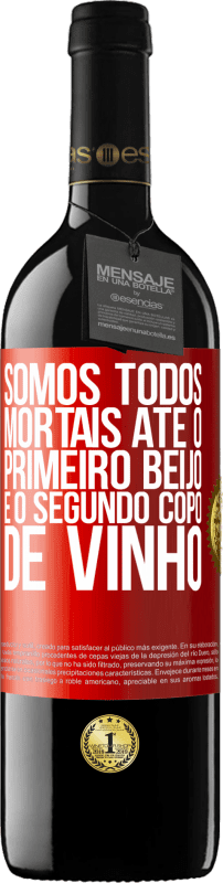 39,95 € Envio grátis | Vinho tinto Edição RED MBE Reserva Somos todos mortais até o primeiro beijo e o segundo copo de vinho Etiqueta Vermelha. Etiqueta personalizável Reserva 12 Meses Colheita 2016 Tempranillo