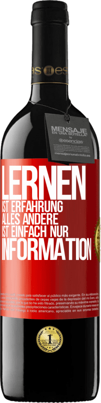 39,95 € | Rotwein RED Ausgabe MBE Reserve Lernen ist Erfahrung. Alles andere ist einfach nur Information Rote Markierung. Anpassbares Etikett Reserve 12 Monate Ernte 2015 Tempranillo