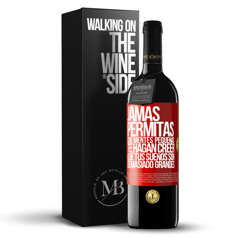29,95 € Бесплатная доставка | Красное вино Издание RED Crianza 6 Месяцы Никогда не позволяйте маленьким умам заставить вас поверить, что ваши мечты слишком велики Красная метка. Настраиваемая этикетка Выдержка в дубовых бочках 6 Месяцы Урожай 2020 Tempranillo