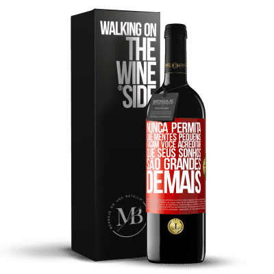 «Nunca permita que mentes pequenas façam você acreditar que seus sonhos são grandes demais» Edição RED MBE Reserva