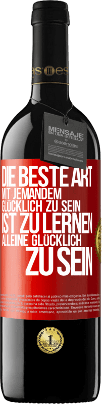 39,95 € Kostenloser Versand | Rotwein RED Ausgabe MBE Reserve Die beste Art mit jemandem glücklich zu sein, ist zu lernen, alleine glücklich zu sein Rote Markierung. Anpassbares Etikett Reserve 12 Monate Ernte 2015 Tempranillo