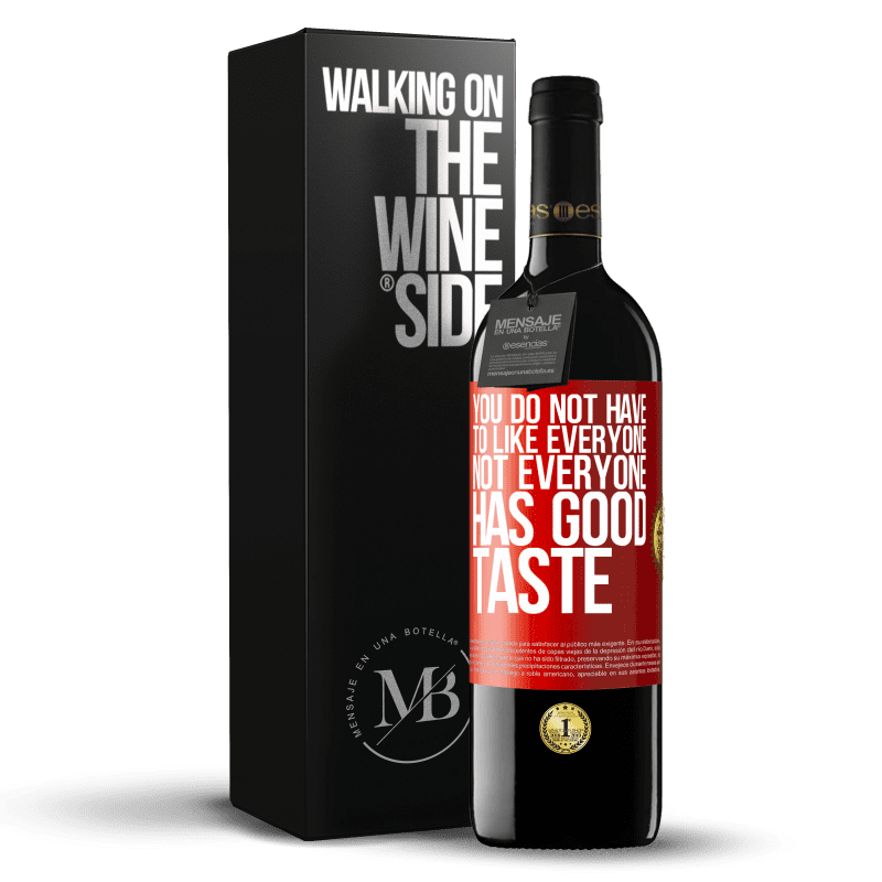 39,95 € Free Shipping | Red Wine RED Edition MBE Reserve You do not have to like everyone. Not everyone has good taste Red Label. Customizable label Reserve 12 Months Harvest 2015 Tempranillo