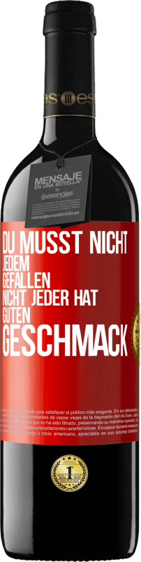 39,95 € | Rotwein RED Ausgabe MBE Reserve Du musst nicht jedem gefallen. Nicht jeder hat guten Geschmack Rote Markierung. Anpassbares Etikett Reserve 12 Monate Ernte 2014 Tempranillo