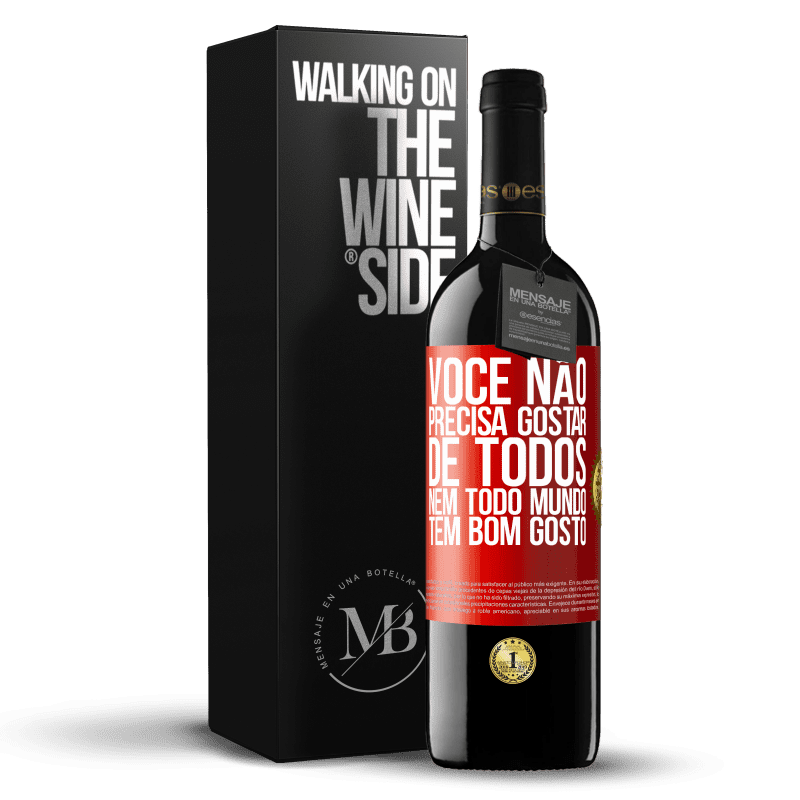 39,95 € Envio grátis | Vinho tinto Edição RED MBE Reserva Você não precisa gostar de todos. Nem todo mundo tem bom gosto Etiqueta Vermelha. Etiqueta personalizável Reserva 12 Meses Colheita 2015 Tempranillo