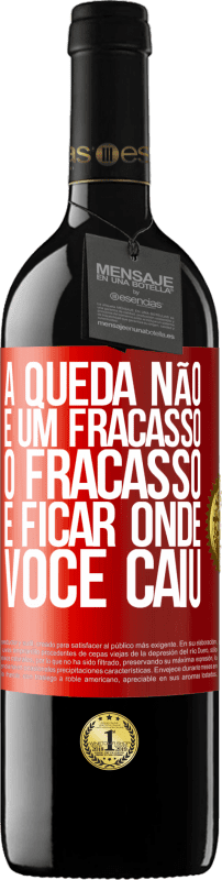 39,95 € | Vinho tinto Edição RED MBE Reserva A queda não é um fracasso. O fracasso é ficar onde você caiu Etiqueta Vermelha. Etiqueta personalizável Reserva 12 Meses Colheita 2015 Tempranillo