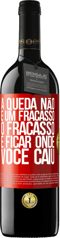 «A queda não é um fracasso. O fracasso é ficar onde você caiu» Edição RED MBE Reserva