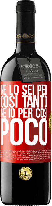 39,95 € | Vino rosso Edizione RED MBE Riserva Né lo sei per così tanto, né io per così poco Etichetta Rossa. Etichetta personalizzabile Riserva 12 Mesi Raccogliere 2015 Tempranillo