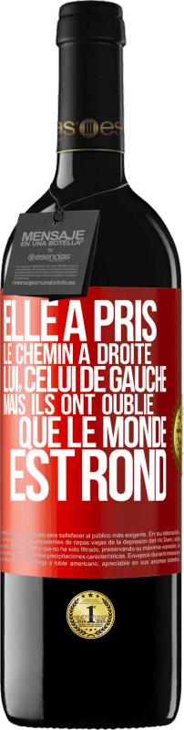 39,95 € Envoi gratuit | Vin rouge Édition RED MBE Réserve Elle a pris le chemin à droite, lui, celui de gauche. Mais ils ont oublié que le monde est rond Étiquette Rouge. Étiquette personnalisable Réserve 12 Mois Récolte 2016 Tempranillo