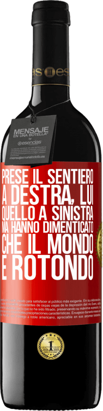 Spedizione Gratuita | Vino rosso Edizione RED MBE Riserva Prese il sentiero a destra, lui, quello a sinistra. Ma hanno dimenticato che il mondo è rotondo Etichetta Rossa. Etichetta personalizzabile Riserva 12 Mesi Raccogliere 2014 Tempranillo