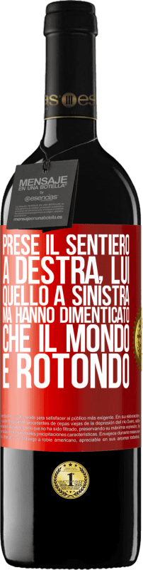 39,95 € Spedizione Gratuita | Vino rosso Edizione RED MBE Riserva Prese il sentiero a destra, lui, quello a sinistra. Ma hanno dimenticato che il mondo è rotondo Etichetta Rossa. Etichetta personalizzabile Riserva 12 Mesi Raccogliere 2016 Tempranillo