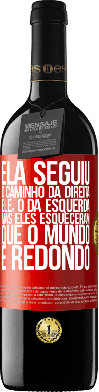 39,95 € | Vinho tinto Edição RED MBE Reserva Ela seguiu o caminho da direita, ele, o da esquerda. Mas eles esqueceram que o mundo é redondo Etiqueta Vermelha. Etiqueta personalizável Reserva 12 Meses Colheita 2015 Tempranillo