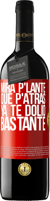 39,95 € | 红酒 RED版 MBE 预订 Mira p'lante que p'atrás ya te dolió bastante 红色标签. 可自定义的标签 预订 12 个月 收成 2014 Tempranillo