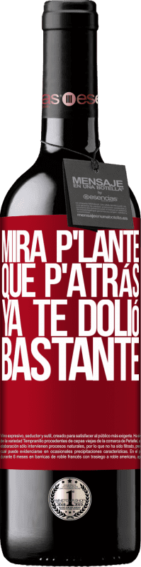 39,95 € Envoi gratuit | Vin rouge Édition RED MBE Réserve Mira p'lante que p'atrás ya te dolió bastante Étiquette Rouge. Étiquette personnalisable Réserve 12 Mois Récolte 2016 Tempranillo