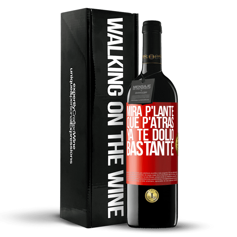 39,95 € Envío gratis | Vino Tinto Edición RED MBE Reserva Mira p'lante que p'atrás ya te dolió bastante Etiqueta Roja. Etiqueta personalizable Reserva 12 Meses Cosecha 2016 Tempranillo