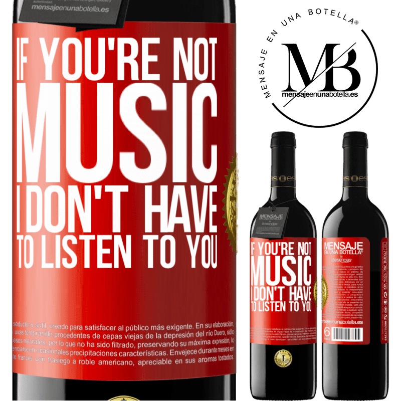 24,95 € Free Shipping | Red Wine RED Edition Crianza 6 Months If you're not music, I don't have to listen to you Red Label. Customizable label Aging in oak barrels 6 Months Harvest 2019 Tempranillo