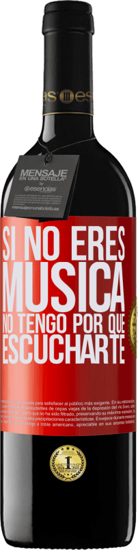 39,95 € | Vino Tinto Edición RED MBE Reserva Si no eres música, no tengo por qué escucharte Etiqueta Roja. Etiqueta personalizable Reserva 12 Meses Cosecha 2015 Tempranillo