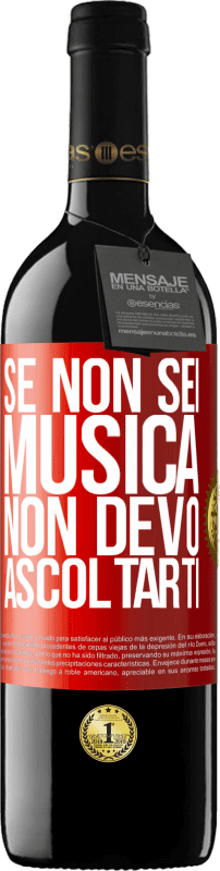 39,95 € | Vino rosso Edizione RED MBE Riserva Se non sei musica, non devo ascoltarti Etichetta Rossa. Etichetta personalizzabile Riserva 12 Mesi Raccogliere 2015 Tempranillo