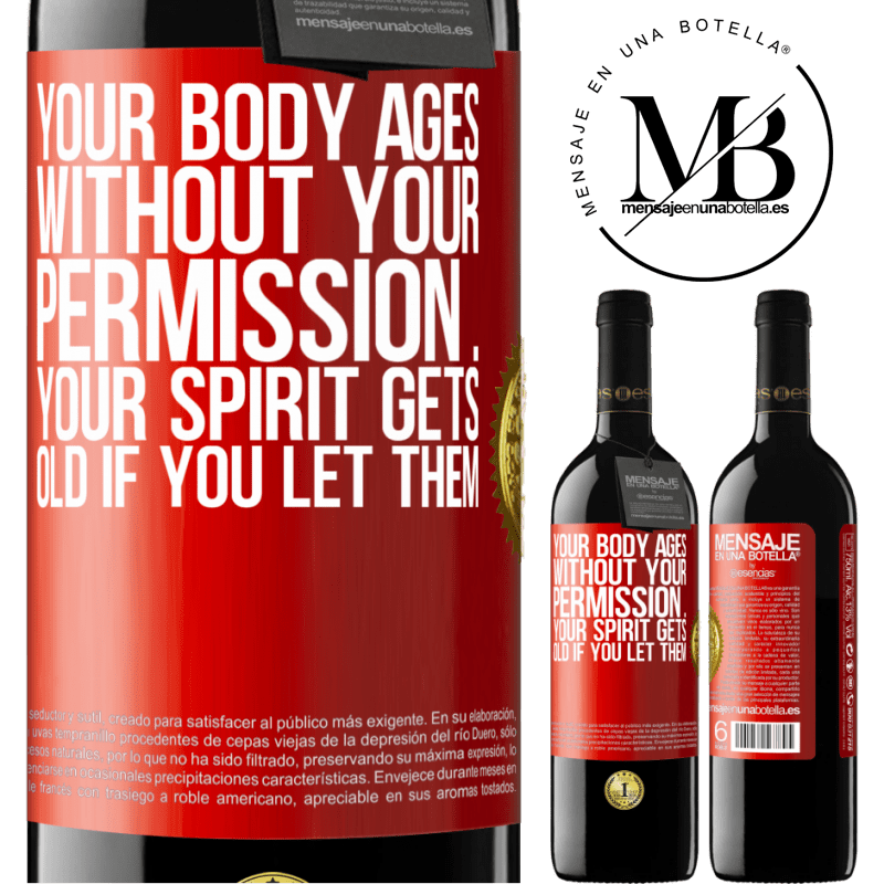 24,95 € Free Shipping | Red Wine RED Edition Crianza 6 Months Your body ages without your permission ... your spirit gets old if you let them Red Label. Customizable label Aging in oak barrels 6 Months Harvest 2019 Tempranillo
