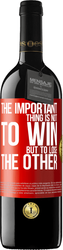 39,95 € Free Shipping | Red Wine RED Edition MBE Reserve The important thing is not to win, but to lose the other Red Label. Customizable label Reserve 12 Months Harvest 2015 Tempranillo