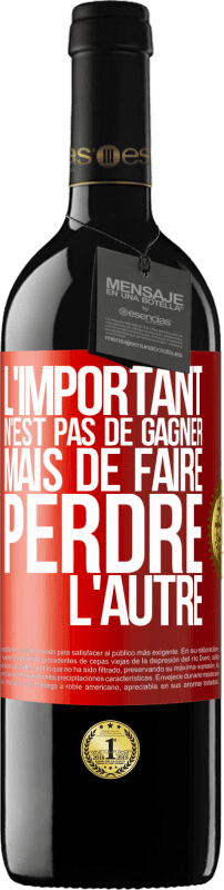 39,95 € Envoi gratuit | Vin rouge Édition RED MBE Réserve L'important n'est pas de gagner mais de faire perdre l'autre Étiquette Rouge. Étiquette personnalisable Réserve 12 Mois Récolte 2016 Tempranillo