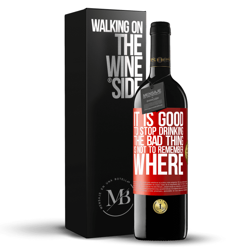 29,95 € Free Shipping | Red Wine RED Edition Crianza 6 Months It is good to stop drinking, the bad thing is not to remember where Red Label. Customizable label Aging in oak barrels 6 Months Harvest 2019 Tempranillo