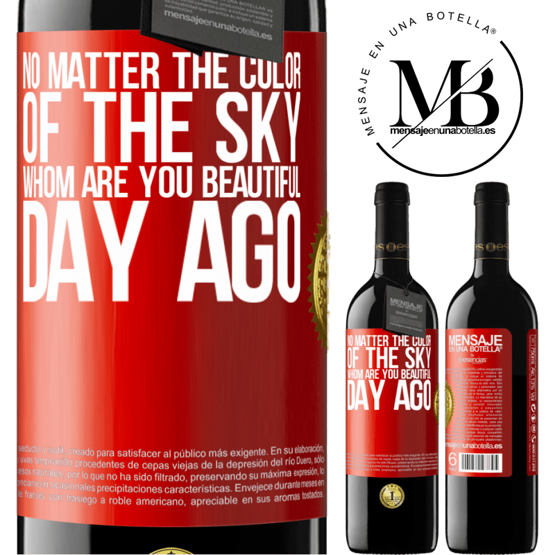 24,95 € Free Shipping | Red Wine RED Edition Crianza 6 Months No matter the color of the sky. Whom are you beautiful day ago Red Label. Customizable label Aging in oak barrels 6 Months Harvest 2019 Tempranillo