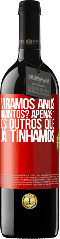 39,95 € | Vinho tinto Edição RED MBE Reserva Viramos anos. Quantos? apenas 1. Os outros que já tínhamos Etiqueta Vermelha. Etiqueta personalizável Reserva 12 Meses Colheita 2015 Tempranillo