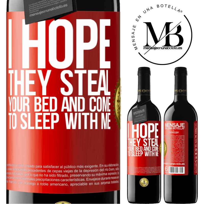 39,95 € Free Shipping | Red Wine RED Edition MBE Reserve I hope they steal your bed and come to sleep with me Red Label. Customizable label Reserve 12 Months Harvest 2016 Tempranillo