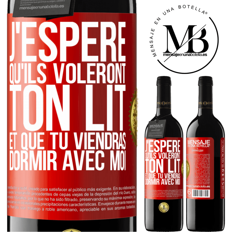 39,95 € Envoi gratuit | Vin rouge Édition RED MBE Réserve J'espère qu'ils voleront ton lit et que tu viendras dormir avec moi Étiquette Rouge. Étiquette personnalisable Réserve 12 Mois Récolte 2014 Tempranillo